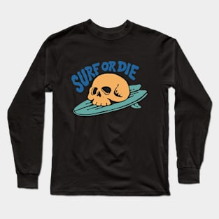 Surf or Die Long Sleeve T-Shirt